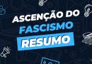 Ascensão do Facismo: contexto e resumo