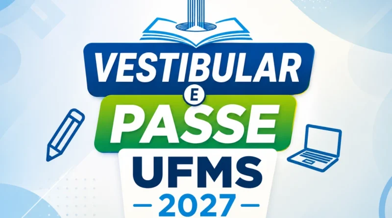 Datas e inscrição do Vestibular e PASSE UFMS 2027