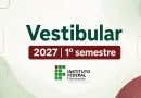 Inscrições do Vestibular IFF 2027 encerram amanhã (08)